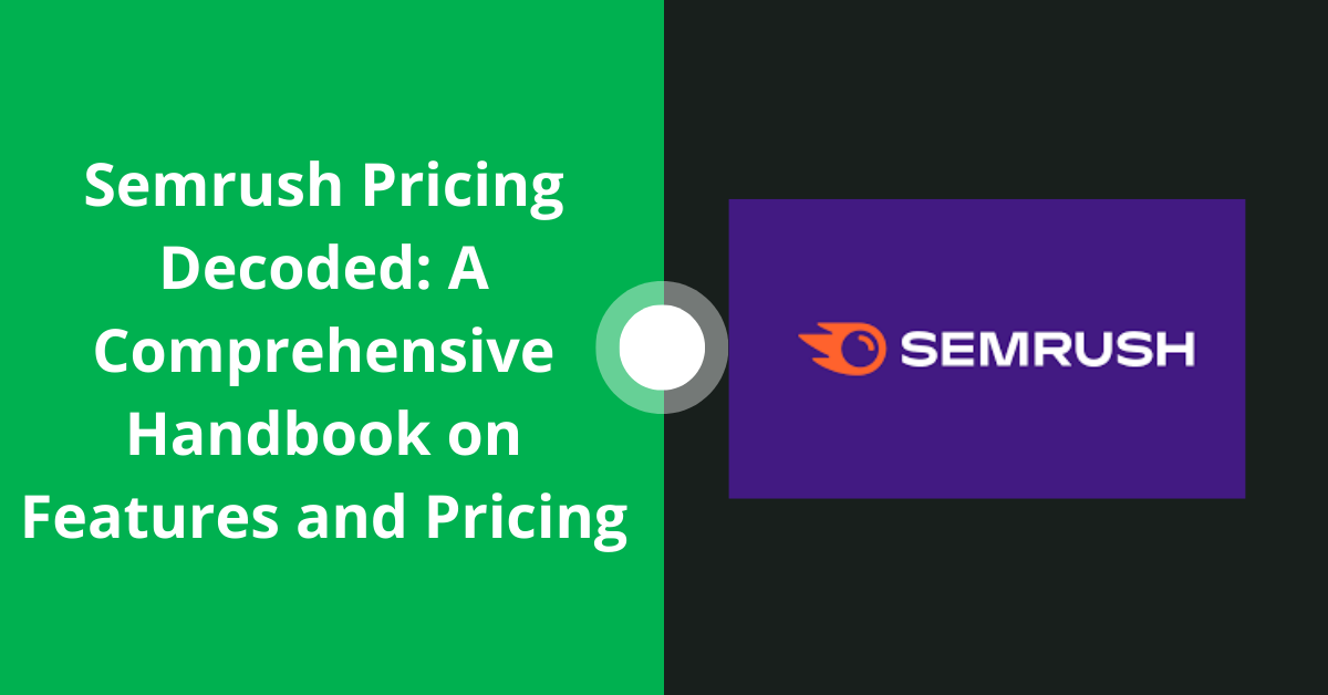 Read more about the article Semrush Pricing Decoded: A Top Comprehensive Handbook on Features and Pricing