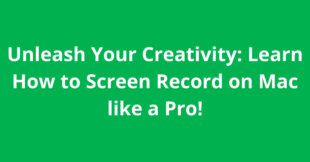 Read more about the article Unleash Your Creativity: Learn How to Screen Record on Mac like a Pro! Below are Simple steps!